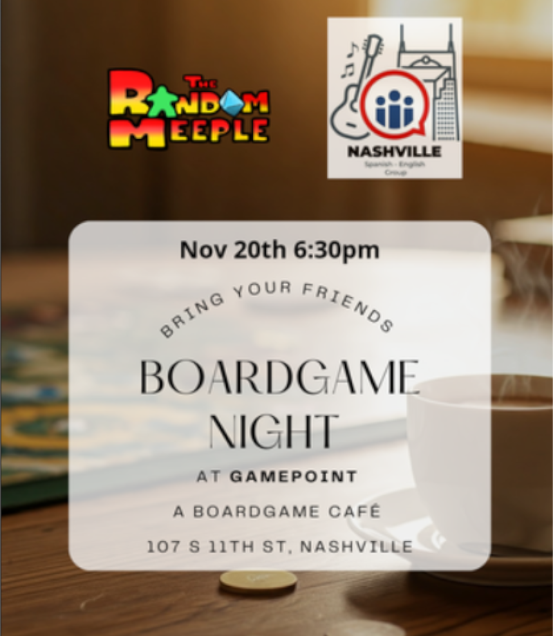 Logos for the Random Meeple and the Nashville Spanish - English Conversation Group followed by info for their November 20th meetup at 6:30 pm at Game Point A Board Game Cafe.