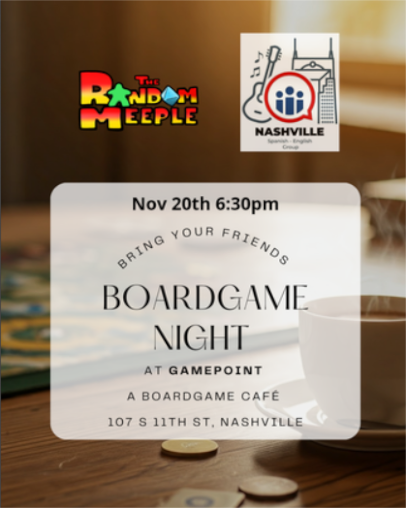 Logos for the Random Meeple and the Nashville Spanish - English Conversation Group followed by info for their November 20th meetup at 6:30 pm at Game Point A Board Game Cafe.