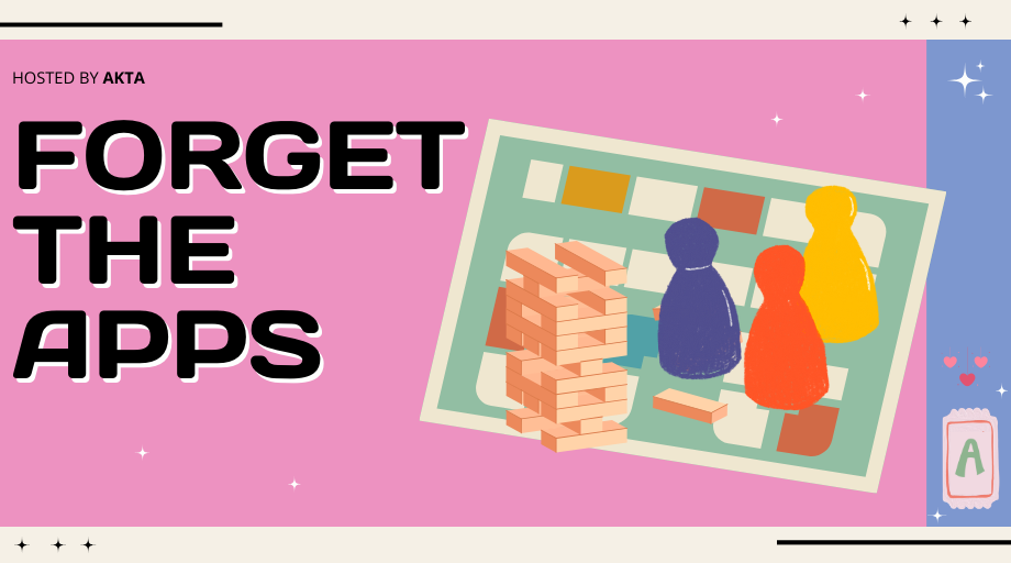 Akta Dating with a slogan of Forget the Apps